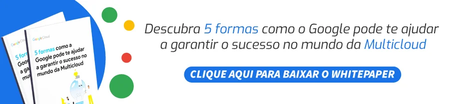 Banner: 5 Formas de ter sucesso no Multicloud com a Google Banner: 5 Formas de ter sucesso no Multicloud com a Google