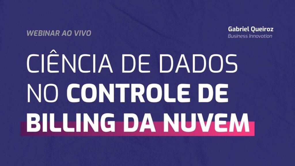 Thumb-Webinar-Ciência de dados no Controle de Billing da nuvem!